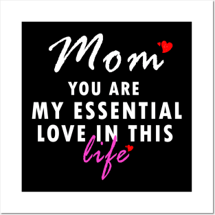 Mom you are my essential love in this life gift Posters and Art